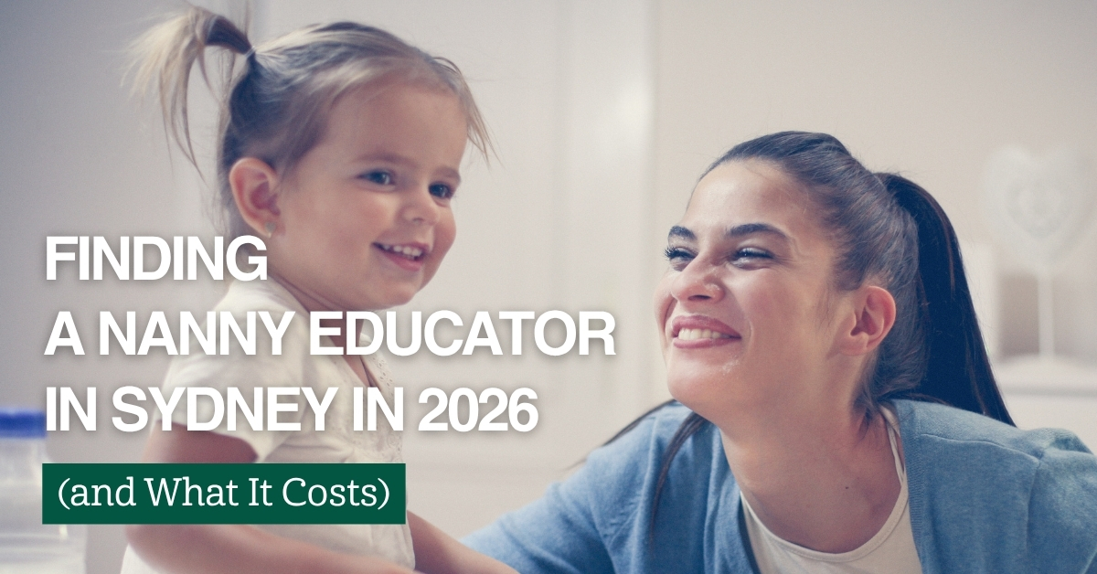 Finding a Nanny Educator in Sydney in 2026 (and What It Costs)