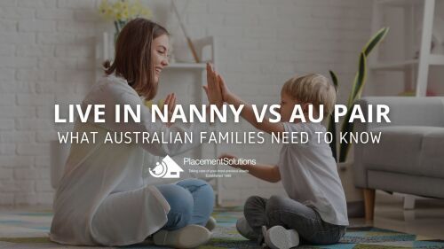 Live In Nanny vs. Au Pair. Not The Same Thing. What Australian Families Need to Know